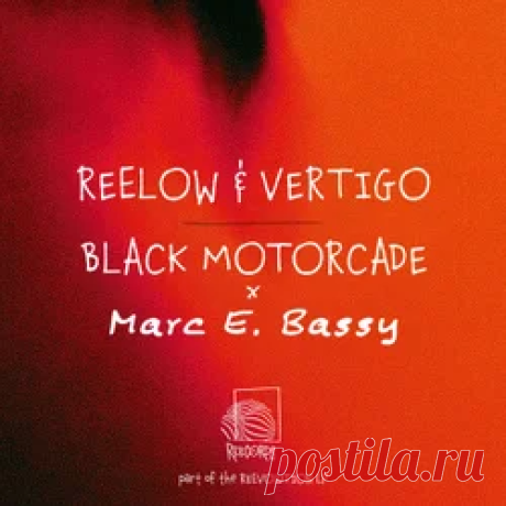 Reelow, Vertigo (ES), Marc E. Bassy - Black Motorcade | 4DJsonline.com