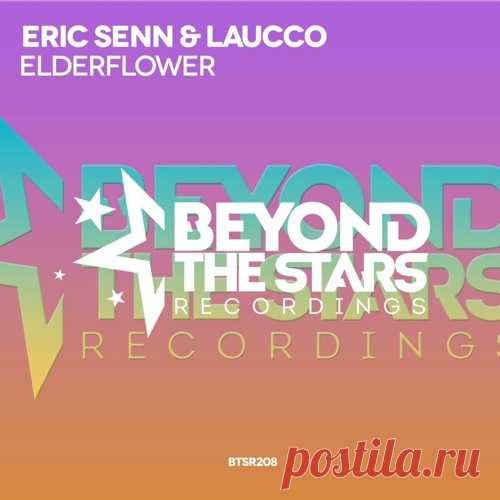 Eric Senn & Laucco - Elderflower (Original Mix) [Available 30.04.2018] by BeyondTheStarsRecordings | Beyond The Stars Recordings | Free Listening on SoundCloud