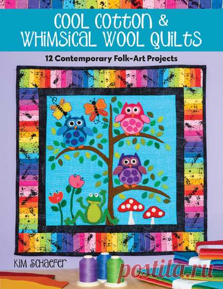 Cool Cotton & Whimsical Wool Quilts (шитьё лоскутных одеял)