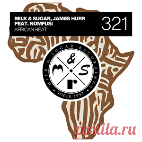 Milk & Sugar, James Hurr, Nomfusi - African Heat | 4DJsonline.com