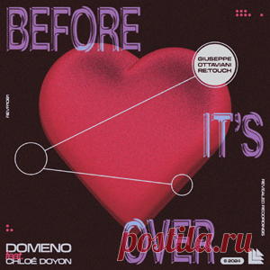 Domeno, Chloé Doyon - Before It's Over (Giuseppe Ottaviani Extended Retouch) | 4DJsonline.com