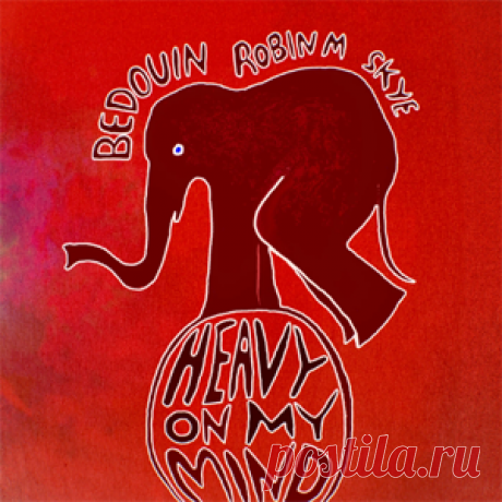 Bedouin, Robin M - Heavy On My Mind Feat. SKYE | 4DJsonline.com