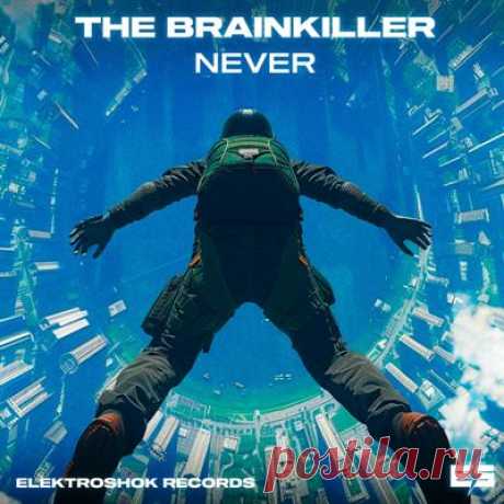 The Brainkiller – Never [Elektroshok Records]