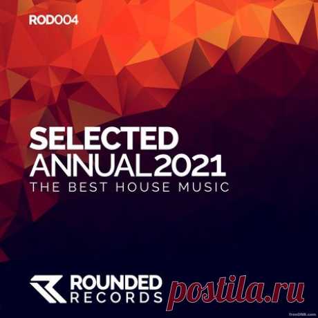 VA — SELECTED ANNUAL 2021 (ROD0004) (by ROUNDED RECORDS, 2022) - 20 February 2022 - EDM TITAN TORRENT UK ONLY BEST MP3 FOR FREE IN 320Kbps (Скачать Музыку бесплатно).