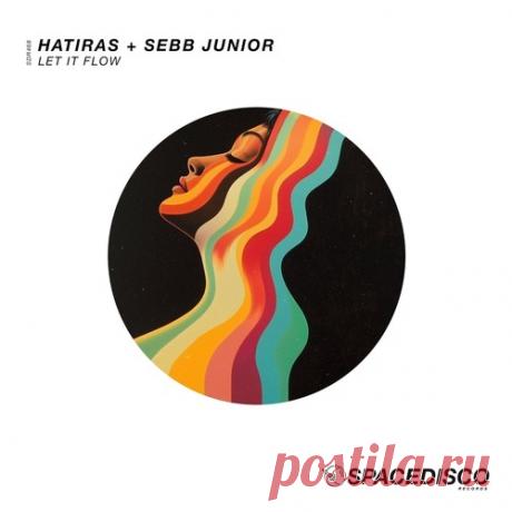 Hatiras, Sebb Junior – Let It Flow [SDR468]