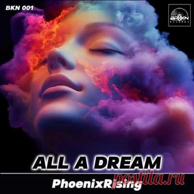 PhoenixRising - All A Dream