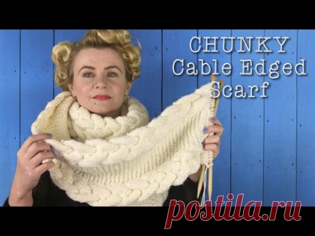 CHUNKY CABLE EDGED SCARF - The Casting On Couch