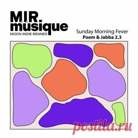 Download Poem, Jabba 2.3 - Sunday Morning Fever - Musicvibez Label M.I.R Musique Styles Indie Dance Date 2024-05-17 Catalog # MIRMUS001 Length 7:53 Tracks 1