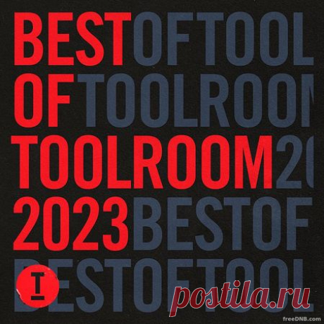 VA — BEST OF TOOLROOM 2023 (TOOL123101Z) (FULL EXTENDED VERSION) - 27 December 2023 - EDM TITAN TORRENT UK ONLY BEST MP3 FOR FREE IN 320Kbps (Скачать Музыку бесплатно).