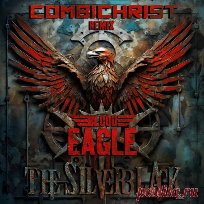 The Silverblack - Blood Eagle (Combichrist Remix) (2024) 320kbps / FLAC