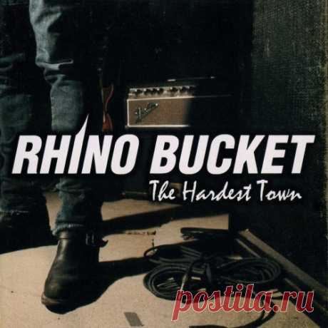 Rhino Bucket - The Hardest Town 2009