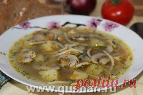 Суп с шампиньонами и вермишелью | Готовим просто и вкусно