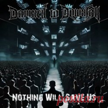 Damned To Downfall - Nothing Will Save Us (2024) [Single] Artist: Damned To Downfall Album: Nothing Will Save Us Year: 2024 Country: Sweden Style: Death Metal, Industrial Metal