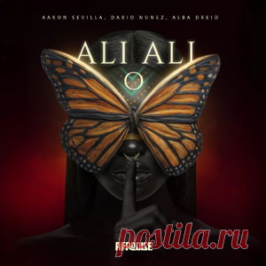 Aaron Sevilla, Dario Nunez, Alba Dreid - Ali Ali O | 4DJsonline.com