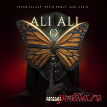 Aaron Sevilla, Dario Nunez, Alba Dreid - Ali Ali O | 4DJsonline.com