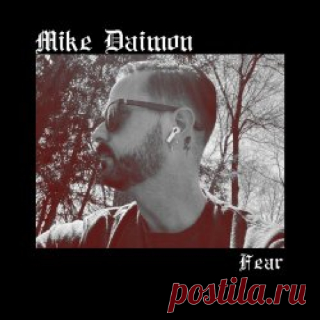 Mike Daimon - Fear (2025) [EP] Artist: Mike Daimon Album: Fear Year: 2025 Country: USA Style: Industrial, Darkwave, EBM