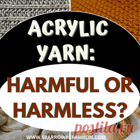 Why Acrylic Yarn Is Toxic: Is It Carcinogenic ? - Sparrow Refashion: A Blog for Sewing Lovers and DIY Enthusiasts