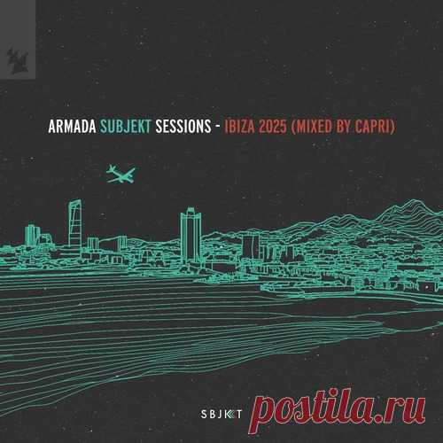VA - Armada Subjekt Sessions - Ibiza 2025 (Mixed by Capri) - Extended Versions free download mp3 music 320kbps