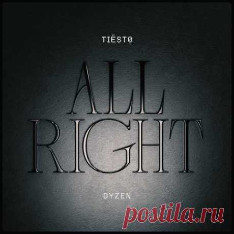 Download Tiesto, Dyzen - All Right (Extended Mix) Label Musical Freedom Styles Dance / Electro Pop Date 2025-03-14 Catalog # 5021732733825 Length 5:34 Tracks 1
