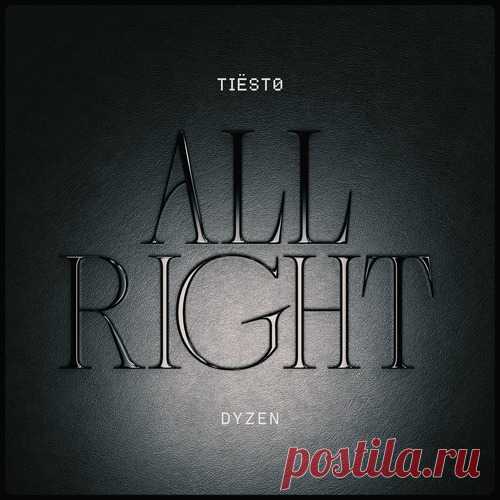 Download Tiesto, Dyzen - All Right (Extended Mix) Label Musical Freedom Styles Dance / Electro Pop Date 2025-03-14 Catalog # 5021732733825 Length 5:34 Tracks 1