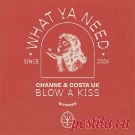 CHANNE, Costa UK - Blow A Kiss | 4DJsonline.com