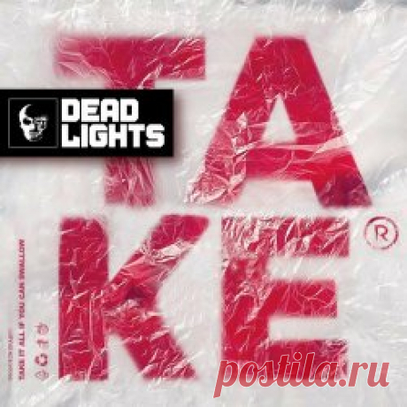 Dead Lights - Take (2025) [Single] Artist: Dead Lights Album: Take Year: 2025 Country: UK Style: EBM, Industrial, Futurepop