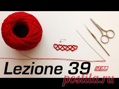 Chiacchierino Ad Ago 39˚ Lezione Trionfo di Cuori Tutorial Come Fare Needle Tatting How To Heart