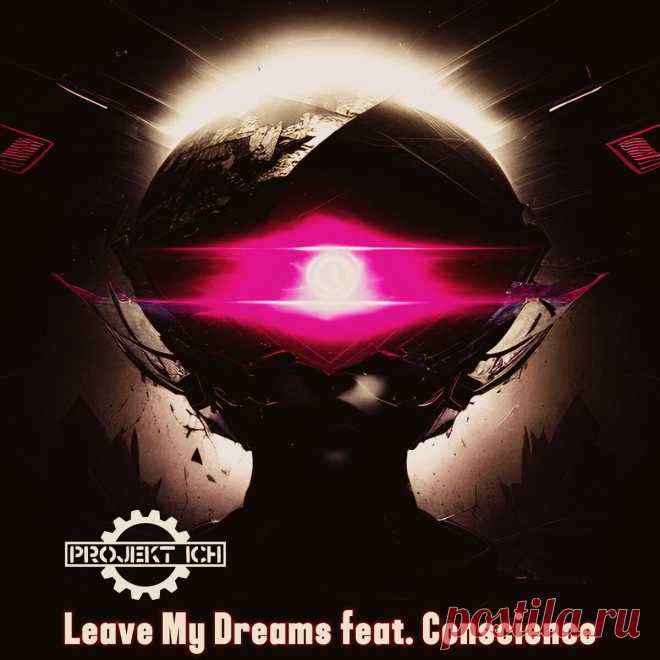 Projekt Ich - Leave My Dreams (EP) + Remix Edition (2025) 320kbps / FLAC