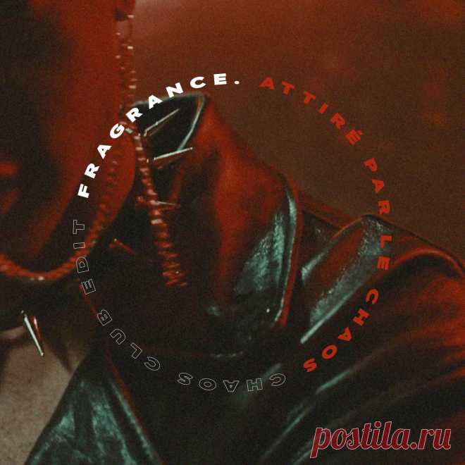 Fragrance - Attiré par le chaos (Chaos Club Edit) (2025) 320kbps / FLAC