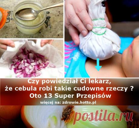 Czy powiedział Ci lekarz, że cebula robi takie cudowne rzeczy ? Oto 13 przepisów Oto 13 przepisów, które musisz poznać, a które wykorzystują niezwykłe właściwości lecznicze cebuli oraz... Cebula to naturalny lek, który każdy ma w swojej kuchni i może użyć natychmiast na: - choroby układu oddechowego, które bardzo dobrze reagują na sok z cebuli - cebula rewelacyjnie sprawdza się na każdy kaszel, - jest dobra na serce i miażdżycę, - na anemię, - na bóle stawów, - na przezięb...