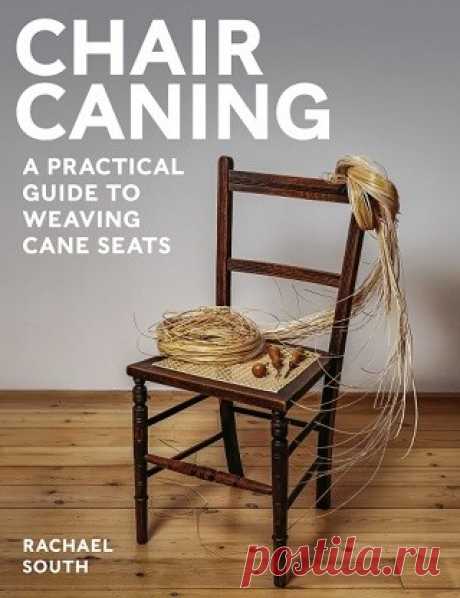 Chair Caning: A Practical Guide to Weaving Cane Seats 2025