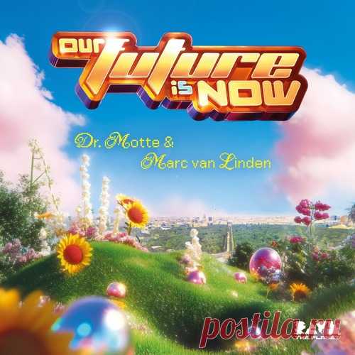 Marc van Linden, Dr. Motte - Our Future Is Now (The Official 2025 Rave The Planet Parade Anthem) free download mp3 music 320kbps