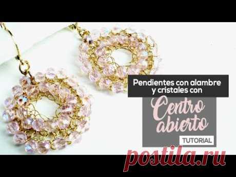Aretes/Pendientes con Alambre y Cristales con Centro Abierto - Tutorial de joyería
