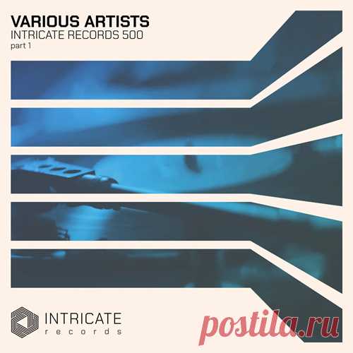 VA – Intricate Records 500, Pt. 1 [INTRICATE500PT1] ✅ MP3 download VA – Intricate Records 500, Pt. 1 [INTRICATE500PT1]