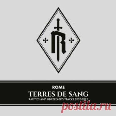 Rome - Terres De Sang - Rarities And Unreleased Tracks 2005-2025 (2025) [2CD] Artist: Rome Album: Terres De Sang - Rarities And Unreleased Tracks 2005-2025 Year: 2025 Country: Luxembourg Style: Dark Folk, Martial Industrial