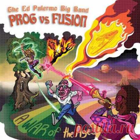 The Ed Palermo Big Band - Prog vs. Fusion: A War of the Ages The Ed Palermo Big Band - Prog vs. Fusion: A War of the Ages (2025) download for free