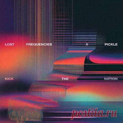 Lost Frequencies, Pickle - Kick The Nation (Extended Version)