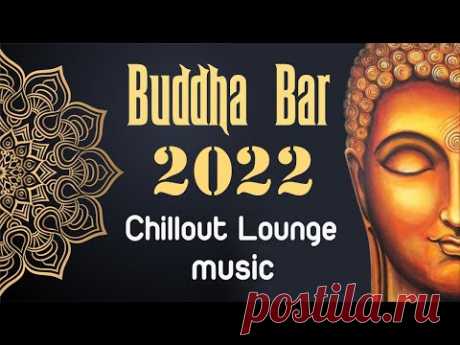 Buddha Bar 2022 Chill Out Lounge - Relaxing Instrumental Music Mix