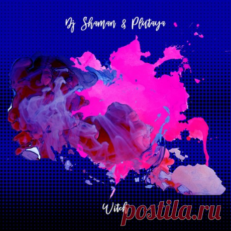 Dj Shaman, Plutaya - Witch (Original Mix) free download mp3 music 320kbps