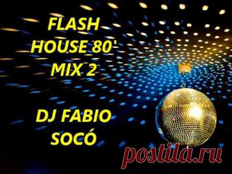 Flash House 80' Mix 2 - DJ Fabio Socó