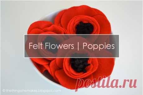 The Things She Makes: How to Make Felt Flowers | Poppies
