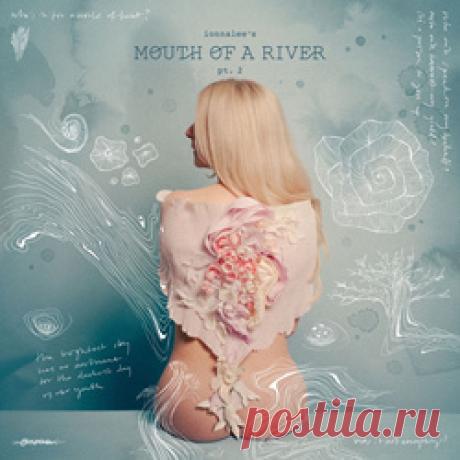 ionnalee - ionnalee's Mouth Of A River Pt. 2 (2026) 320kbps / FLAC