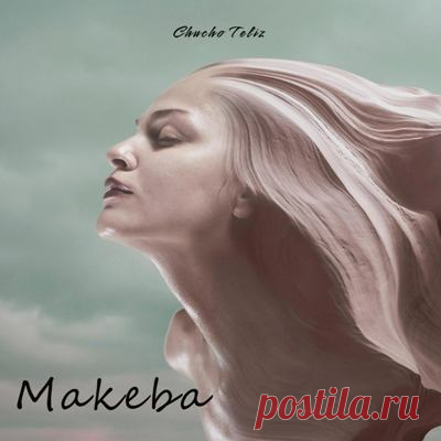 Chucho Teliz - Makeba (Vip Rework)