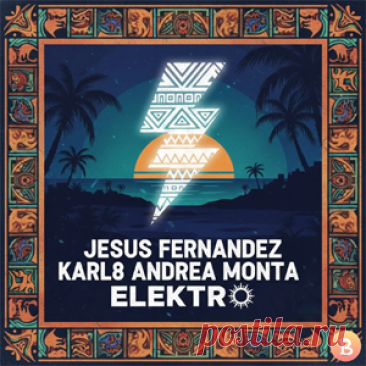 Jesus Fernandez, Karl8 & Andrea Monta - Elektro | 4DJsonline.com