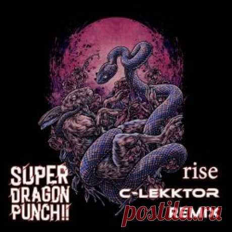 Super Dragon Punch!! - Rise (C-Lekktor Remix) (2025) [Single] Artist: Super Dragon Punch!! Album: Rise (C-Lekktor Remix) Year: 2025 Country: Belgium Style: EBM, Industrial