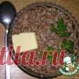Каша гречневая и секреты еe приготовления Кулинарный рецепт