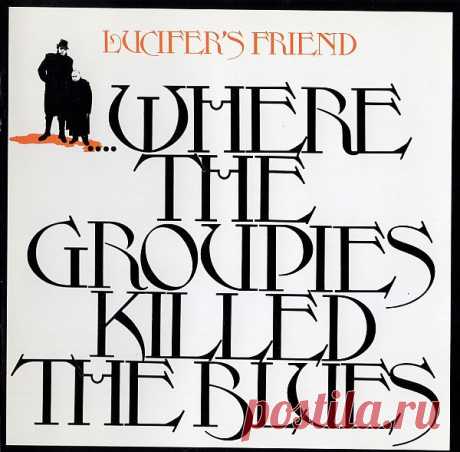 Lucifer's Friend - ....Where The Groupies Killed The Blues (1972) FLAC ....Where The Groupies Killed The Blues - второй альбом прогрессивной хард-рок-группы Lucifer's Friend, выпущенный в 1972 году. Ребята из Lucifer’s Friend двинулись в прогрессивном направлении, вторгшись на территорию оккупированную King Crimson. Диск стал одной из наиболее сильных работ в истории
