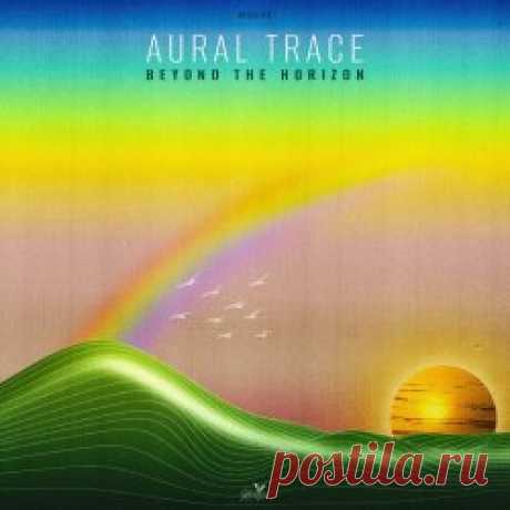 Aural Trace - Beyond The Horizon (2025) [Single] Artist: Aural Trace Album: Beyond The Horizon Year: 2025 Country: Germany Style: Electro, Synthwave