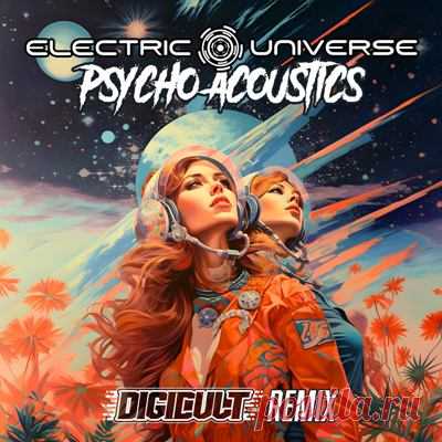 Electric Universe – Psycho Acoustics (DigiCult Remix)