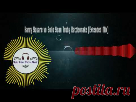 Harry Square vs Solis Sean Truby Rattlesnake [Extended Mix] - YouTube